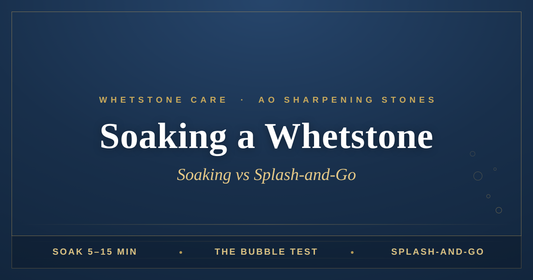 How Long to Soak a Whetstone (Soaking vs Splash-and-Go)